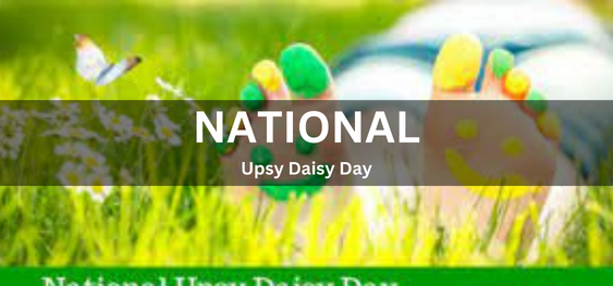National Upsy Daisy Day [राष्ट्रीय अप्सी डेज़ी दिवस]